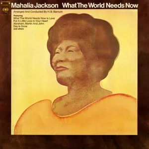 Pochette de What The World Needs Now de Mahalia Jackson