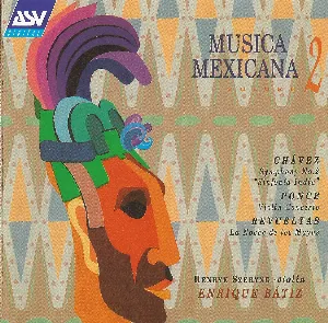 Pochette de Música mexicana, volumen 2 de Manuel María Ponce - Carlos Chávez - Silvestre Revueltas - Enrique Bátiz - Henryk Szeryng