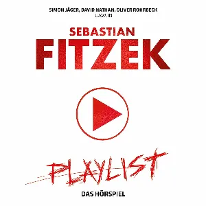 Pochette de Playlist - Das Hörspiel de Oliver Rohrbeck - Sebastian Fitzek - David Nathan - Simon Jäger