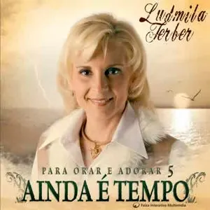 Pochette de Para orar e Adorar 5 - Ainda É Tempo de Ludmila Ferber