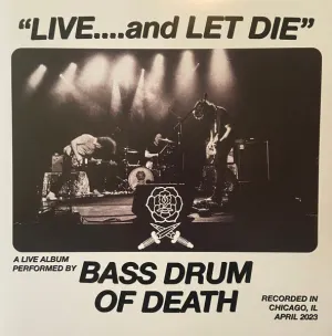 Pochette de “Live….and Let Die” de Bass Drum of Death