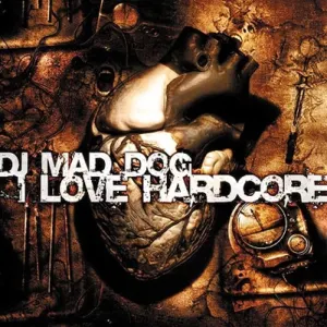 Pochette de I love hardcore de DJ Mad Dog