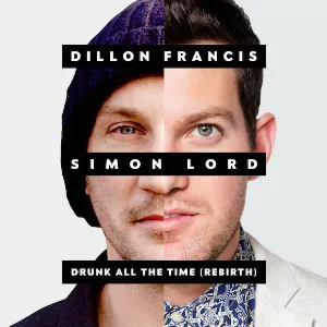Pochette de Drunk All the Time (The Rebirth) de Dillon Francis
