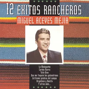 Pochette de 12 éxitos rancheros de Miguel Aceves Mejía
