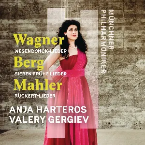 Pochette Wagner: Wesendonck-Lieder / Berg: Sieben frühe Lieder / Mahler: Rückert Lieder