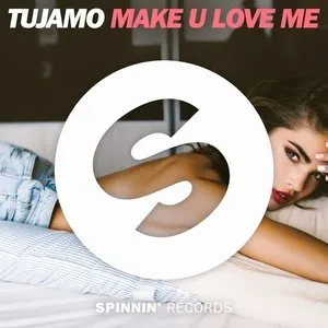Pochette de Make U Love Me de Tujamo