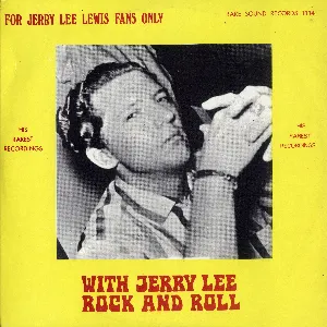 Pochette Rock and Roll With Jerry Lee: For Jerry Lee Lewis Fans Only (His Rarest Recordings)