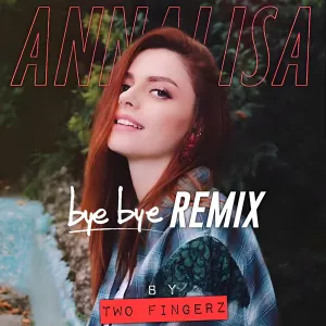 Pochette de Bye Bye (Two Fingerz remix) de Annalisa