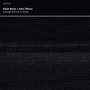 Pochette de Enough Still Not to Know de John Tilbury - Keith Rowe