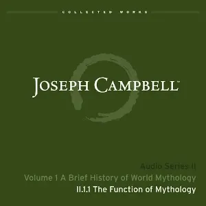 Pochette de A Brief History of World Mythology, Lecture 1: The Function of Mythology de Joseph Campbell