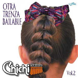 Pochette de Otra Trenza Bailable Vol. 2. Música de Guatemala para los Latinos de Chichimarimba