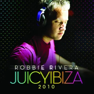 Pochette de Juicy Ibiza 2010 de Robbie Rivera