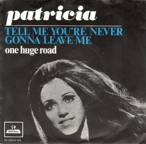 Pochette de Tell Me You’re Never Gonna Leave Me / One Huge Road de Patricia Paay