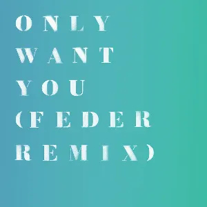 Pochette Only Want You (Feder remix)