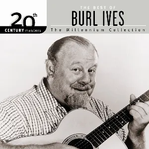 Pochette 20th Century Masters: The Millennium Collection: The Best of Burl Ives