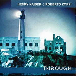 Pochette de Through de Henry Kaiser