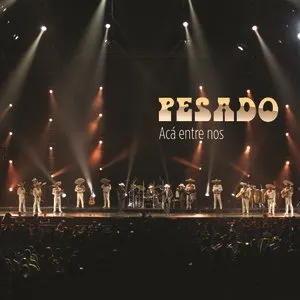 Pochette de Acá entre nos de Pesado