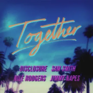 Pochette de Together de Sam Smith - Disclosure - Nile Rodgers