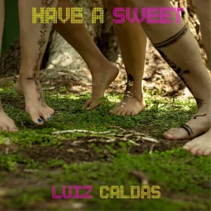 Pochette de Have a Sweet de Luiz Caldas