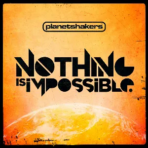 Pochette de Nothing Is Impossible de Planetshakers