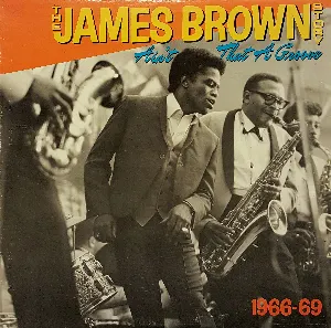 Pochette The James Brown Story: Ain't That a Groove 1966-1969
