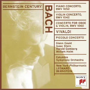 Pochette Bernstein Century: Bach: Piano Concerto BWV1052 / Violin Concerto BWV1042 / Concerto for Oboe and Violin BWV1060 / Vivaldi: Piccolo Concerto