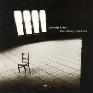 Pochette de The Cutting Room Floor de Over the Rhine