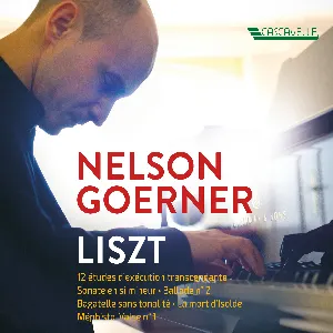 Pochette de 12 études d’exécution transcendante - Piano Sonata in B Minor, S. 178 - Ballade No. 2 in B Minor, S. 171 - Bagatelle sans tonalité, S. 216a - Isoldes Liebestod, S. 447 - Mephisto Walzer No. 1, S. 514 de Franz Liszt - Nelson Goerner