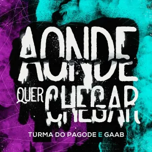 Pochette de Aonde Quer Chegar de Turma do Pagode
