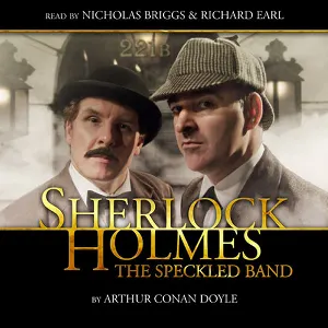 Pochette de Sherlock Holmes: The Speckled Band de Sir Arthur Conan Doyle - Nicholas Briggs - Richard Earl
