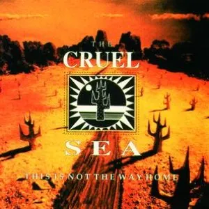 Pochette de This Is Not the Way Home de The Cruel Sea
