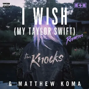 Pochette de I Wish (My Taylor Swift) (Remixes) de The Knocks - Matthew Koma