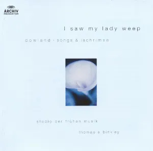 Pochette de I Saw my Lady Weep: Dowland's Songs and Lachrimae de John Dowland