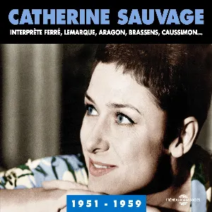 Pochette de Catherine Sauvage interprète Ferré, Lemarque, Aragon, Brassens, Caussimon (1951-1959) de Catherine Sauvage
