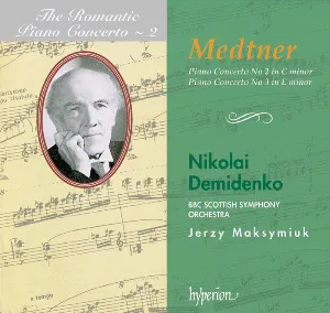 Pochette de The Romantic Piano Concerto, Volume 2: Piano Concerto no. 2 in C minor / Piano Concerto no. 3 in E minor de Nikolai Demidenko - BBC Scottish Symphony Orchestra - Nikolai Medtner - Jerzy Maksymiuk