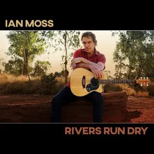 Pochette de Rivers Run Dry de Ian Moss