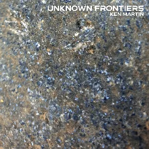 Pochette de Unknown Frontiers de Ken Martin