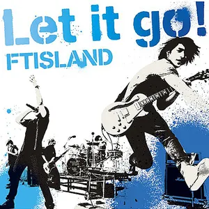 Pochette de Let it go! de FTISLAND