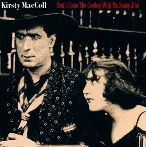 Pochette de Don't Come The Cowboy With Me Sonny Jim! de Kirsty MacColl