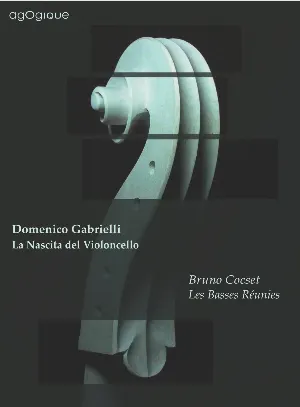 Pochette de La Nascita del Violoncello de Les Basses Réunies - Bruno Cocset