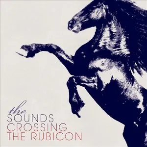 Pochette de Crossing the Rubicon de The Sounds