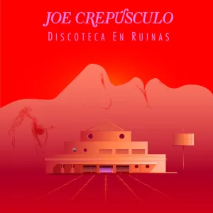 Pochette de Discoteca en ruinas de Joe Crepúsculo