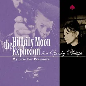 Pochette de My Love for Evermore de The Hillbilly Moon Explosion