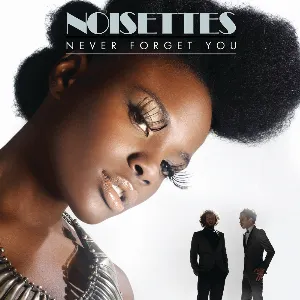 Pochette de Never Forget You de Noisettes