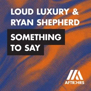 Pochette de Something to Say de Loud Luxury