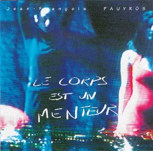 Pochette de Le Corps Est Un Menteur de Jean‐François Pauvros