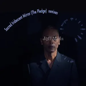 Pochette de Sacred Iridescent Mirror (The Pledge) (Remixes) de Jeff Mills