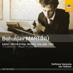 Pochette de Early Orchestral Works, Volume Two de Ian Hobson - Sinfonia Varsovia - Bohuslav Martinů