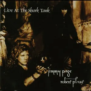 Pochette de Live At The Shark Tank de Jimmy Page & Robert Plant