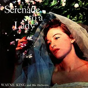 Pochette de Serenade to a Lady de Wayne King & His Orchestra